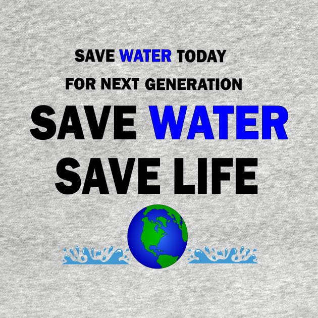 Save Water Save Life by RAK20